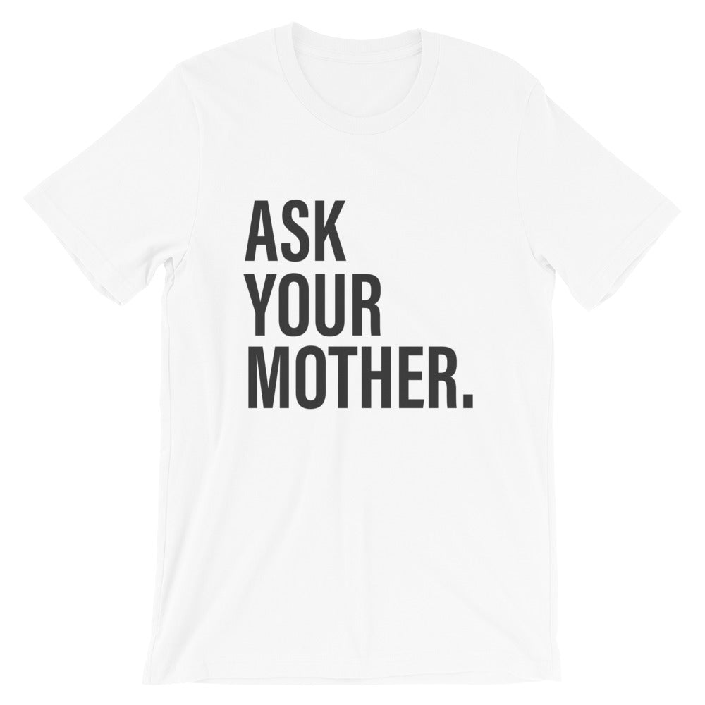 Ask Your Mother Funny Dad TShirt in white | House of Dad