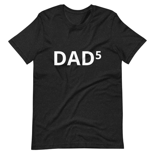 Dad to the Fifth Power T-shirt