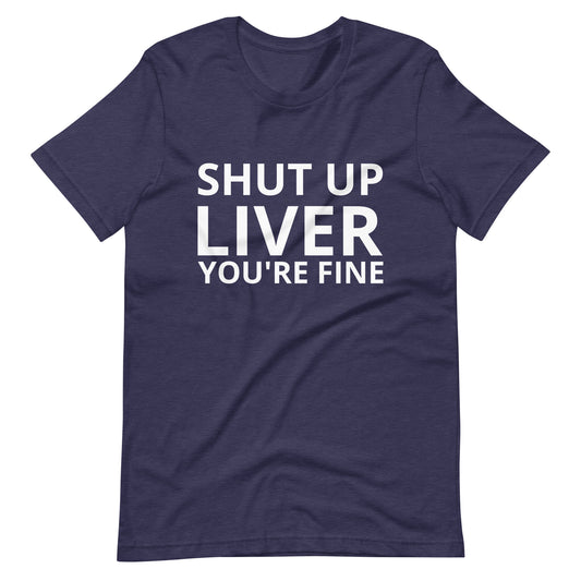 shut up liver your fine navy t-shirt