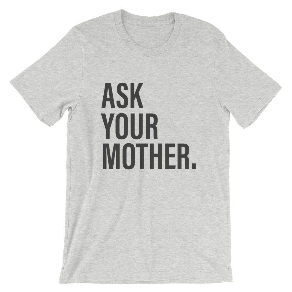 Ask Your Mother Funny Dad T-Shirt in Gray - House of Dad