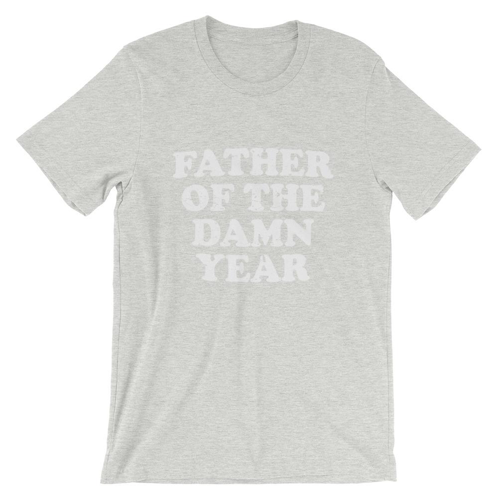 Father of the D*#@ Year T-Shirt - House of Dad