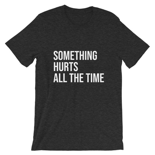 Something Hurts All the Time Cool Dad T-shirt in dark gray
