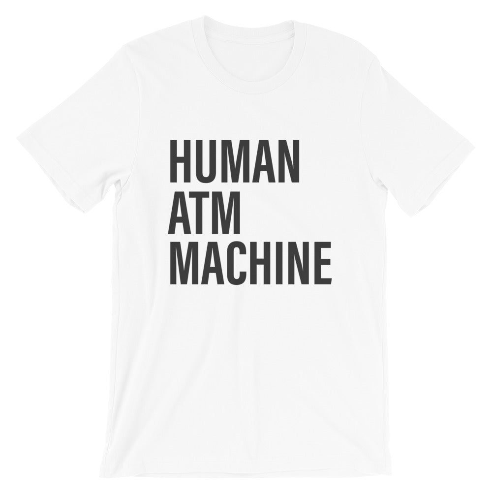 Human ATM Machine white funny dad  T-Shirt - House of Dad
