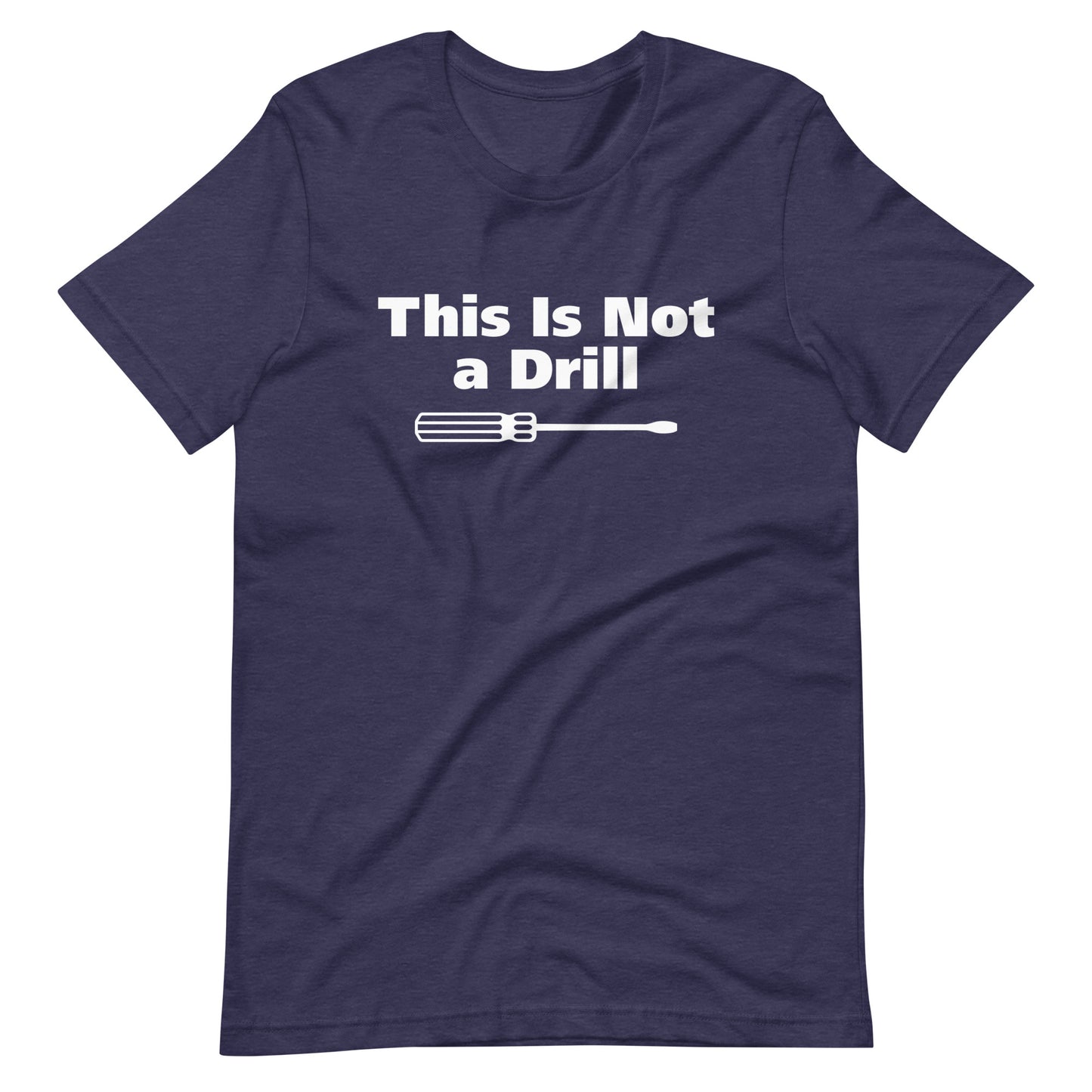 This Is Not a Drill Bella + Canvas T-Shirt